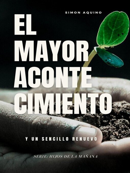 Title details for El Mayor Acontecimiento y un sencillo renuevo. (Serie by simon aquino - Available